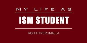 My Life As: ISM student