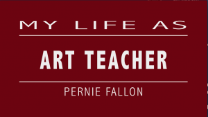 My Life As: Art teacher